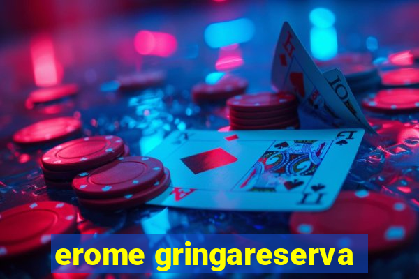 erome gringareserva